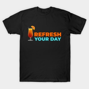 Refresh your day T-Shirt